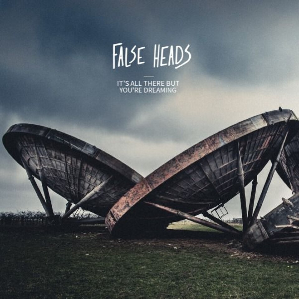 False Heads - It’s All There but You’re Dreaming