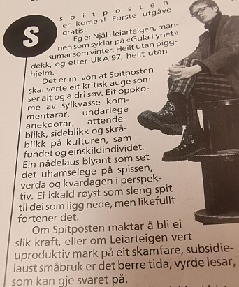<span class=" font-weight-bold" data-lab-font_weight_desktop="font-weight-bold">LEIARTEIGEN:</span> Tidleg i 1998 kom første utgåve av Spitposten, og Njål skreiv på leiarplass. <span class=" font-weight-bold" data-lab-font_weight_desktop="font-weight-bold">LEIARTEIGEN:</span> Tidleg i 1998 kom første utgåve av Spitposten, og Njål skreiv på leiarplass.